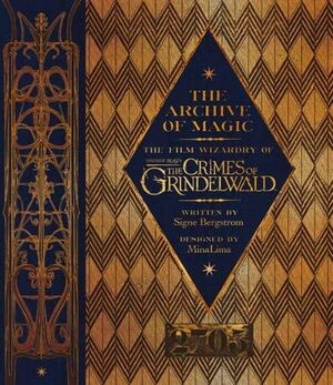 THE ARCHIVE OF MAGIC: THE FILM WIZARDRY OF FANTASTIC BEASTS