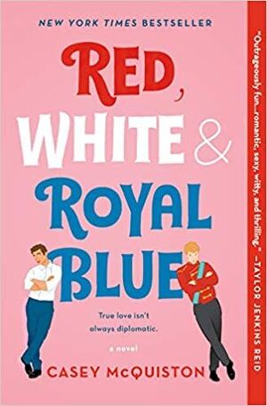 RED, WHITE & ROYAL BLUE: A NOVEL