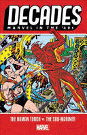 DECADES: MARVEL IN THE 40S - THE HUMAN TORCH VS. THE SUB-MARINER