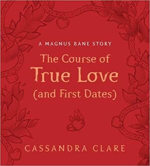 THE COURSE OF TRUE LOVE (AND FIRST DATES)