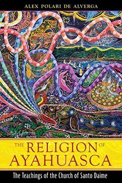 THE RELIGION OF AYAHUASCA: THE TEACHING OF THE CHURCH OF SANTO DAIME