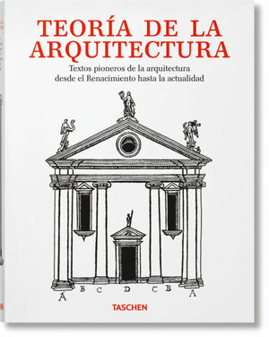 TEORÍA DE LA ARQUITECTURA. TEXTOS PIONEROS DE LA ARQUITECTURA DES DE EL RENACIMIENTO A LA ACTUALIDAD