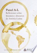 PANEL A-L (REFLEXIONES SOBRE LITERATURA Y DISCURSOS DE AMÉRICA LATINA