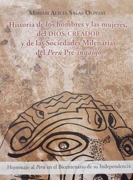 HISTORIA DE LOS HOMBRES Y MUJERES, DEL DIOS-CREADOR Y DE LAS SOCIEDADES MILENARIAS DEL PERÚ PRE-INQAIQO