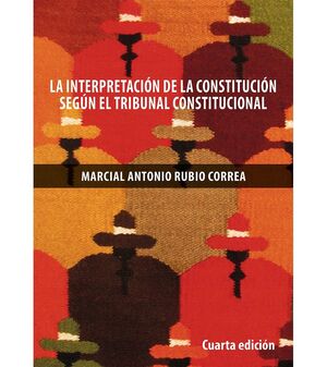 LA INTERPRETACIÓN DE LA CONSTITUCIÓN DE 1993 SEGÚN EL TRIBUNAL CONSTITUCIONAL