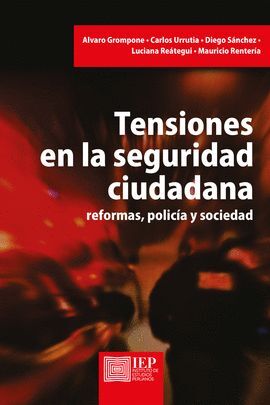TENSIONES EN LA SEGURIDAD CIUDADANA. REFORMAS, POLICÍA Y SOCIEDAD