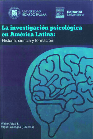 LA INVESTIGACIÓN PSICOLÓGICA EN AMÉRICA LATINA. HISTORIA, CIENCIA Y FORMACIÓN