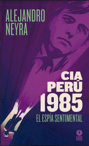 CIA PERU 1985. EL ESPIA SENTIMENTAL