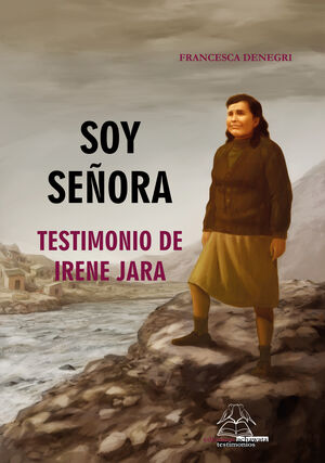 SOY SEÑORA. TESTIMONIO DE IRENE JARA