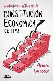 VERDADES Y MITOS DE LA CONSTITUCIÓN ECONÓMICA DE 1993