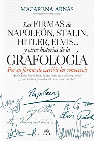 LAS FIRMAS DE NAPOLEÓN, STALIN, HITLER, ELVIS Y OTRAS HISTORIAS DE LA GRAFOLOGÍA