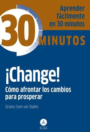 COLECCION 30 MINUTOS - CHANGE! COMO AFRONTAR LOS CAMBIOS PARA PRO