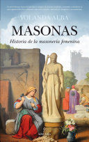 MASONAS. HISTORIA DE LA MASONERIA FEMENINA