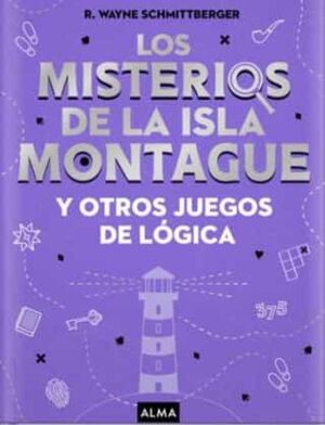 LOS MISTERIOS DE LA ISLA MONTAGUE Y OTROS JUEGOS DE LÓGICA