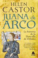 JUANA DE ARCO. HISTORIA DE LA DONCELLA DE ORLEANS