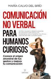 MANUAL DE COMUNICACIÓN NO VERBAL PARA HUMANOS CURIOSOS