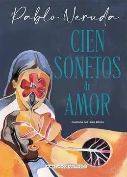 CIEN SONETOS DE AMOR (CLASICOS ILUSTRADOS)