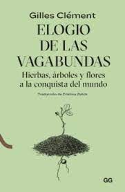 ELOGIO DE LAS VAGABUNDAS : HIERBAS, ÁRBOLES Y FLORES A LA CONQUISTA DEL MUNDO