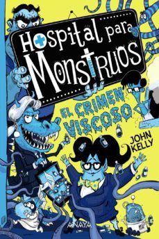 HOSPITAL PARA MONSTRUOS 3. EL CRIMEN VISCOSO