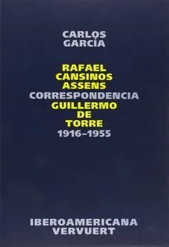 CORRESPONDENCIA RAFAEL CANSINOS ASSENS / GUILLERMO DE TORRE. 1916-1955. GARCÍA,