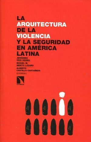 LA ARQUITECTURA DE LA  VIOLENCIA Y LA SEGURIDAD EN AMÉRICA LATINA