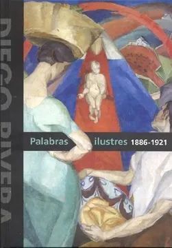 DIEGO RIVERA. PALABRAS ILUSTRES. 1886-1921