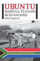 UBUNTU : SUDÁFRICA, EL TRIUNFO DE LA CONCORDIA