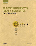 50 DESCUBRIMIENTOS, IDEAS Y CONCEPTOS EN ASTRONOMIA