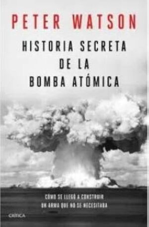 HISTORIA SECRETA DE LA BOMBA ATÓMICA