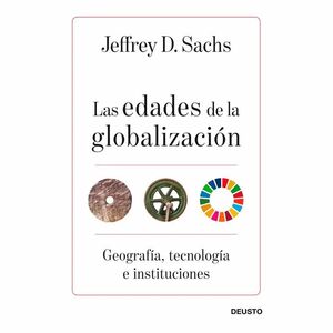 LAS EDADES DE LA GLOBALIZACIÓN. GEOGRAFÍA, TECNOLOGÍA E INSTITUCIONES