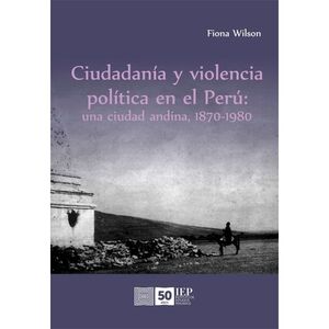 CIUDADANÍA Y VIOLENCIA POLÍTICA EN EL PERÚ