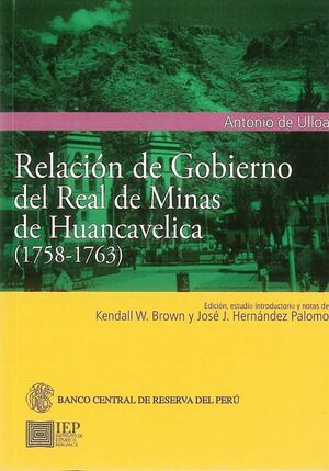 RELACIÓN DE GOBIERNO DEL REAL DE MINAS DE HUANCAVELICA (1758- 1763)