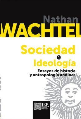 SOCIEDAD E IDEOLOGIA ENSAYOS DE HISTORIA Y ANTROPOLOGIA