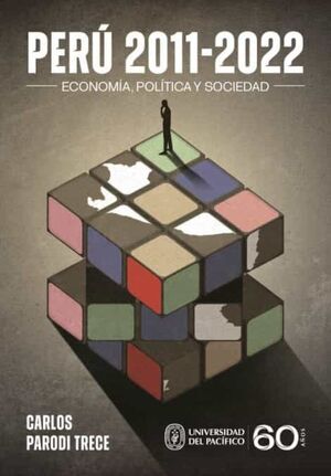 PERU 2011-2022: ECONOMIA, POLITICA Y SOCIEDAD