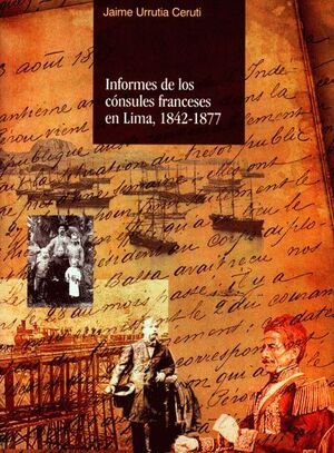 INFORMES DE LOS CÓNSULES FRANCESES EN LIMA, 1842-1877