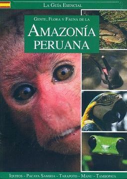 PEOPLE FLORA AND FAUNA OF THE PERUVIAN AMAZON